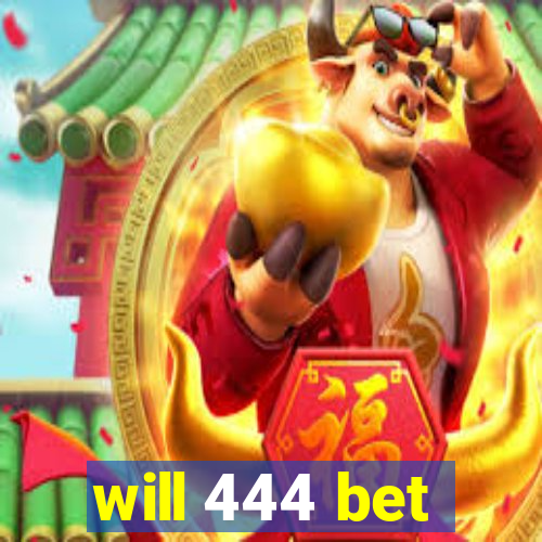 will 444 bet